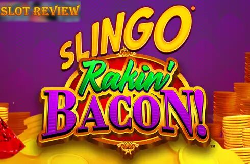 Slingo Rakin Bacon